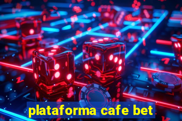 plataforma cafe bet